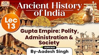 Ancient History of India Series  Lecture 13 Gupta Empire Polity and Society  GS History  UPSC [upl. by Ydnes]