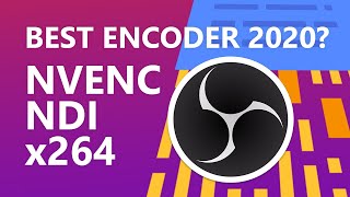 Best OBS Encoder to Improve Streaming Performance Comparing NVENC NDI and x264 [upl. by Erl]