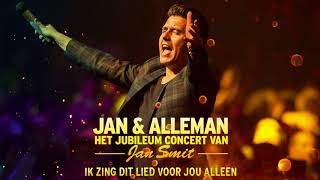 Jan Smit  Ik Zing Dit Lied Voor Jou Alleen Official Audio [upl. by Yellek243]