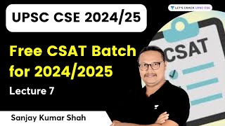 Free CSAT Batch for 20242025  Lecture 7  UPSC 20242025  Sanjay Kumar Shah [upl. by Gesner]