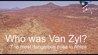 History of Van Zyl and Van Zyls Pass Namibia [upl. by Oicnedurp]