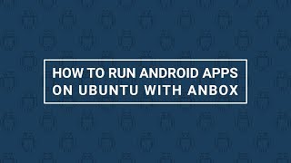 How to Run Android Apps on Ubuntu with Anbox [upl. by Aisatana]