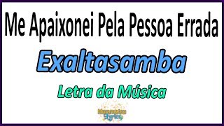 Exaltasamba  Me Apaixonei Pela Pessoa Errada  Letra [upl. by Biondo]