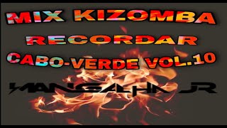 The Best Melhores Recordar CaboVerde Mix Kizombas VOL10 DJ MANGALHA JR [upl. by Cindi]