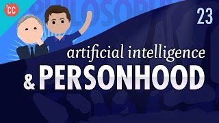 Artificial Intelligence amp Personhood Crash Course Philosophy 23 [upl. by Hanej]