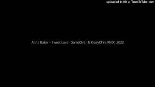 Anita Baker  Sweet Love GameOver amp KrazyChris RMX 2022 [upl. by Piselli]