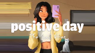 Morning Vibes 🍀 Positive Feelings and Energy  Morning songs for a positive day [upl. by Todd]