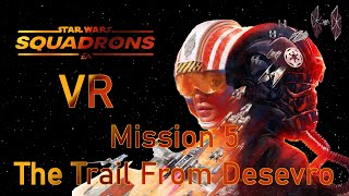 Star Wars Squadrons VR  Mission 5  The Trail From Desevro [upl. by Toulon573]