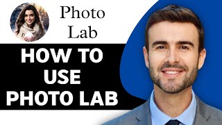 How to Use Photo Lab in 2025 [upl. by Okihcas431]