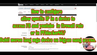 HOW TO ALLOW specfic IP in a device to access FB and youtube in firewall rule or in PFblockerNG [upl. by Akerdal771]