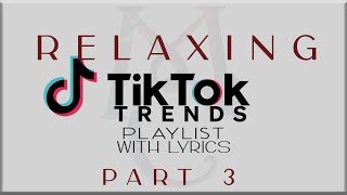 Relaxing Tiktok Trends Playlist with Lyrics Part 3Muni Long Elijah WoodsJamie MillerSB19 Justin [upl. by Loggins]