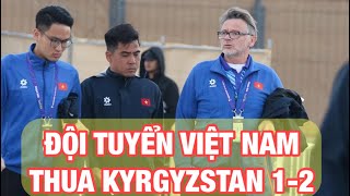 ĐỘI TUYỂN VIỆT NAM THUA KYRGYZSTAN 12 TRƯƠNG TIẾN ANH LẬP CÔNG HLV TROUSSIER DÙNG HẾT 30 CẦU THỦ [upl. by Airasor]