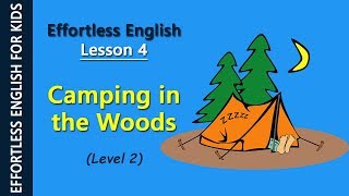 Effortless English  Lesson 4 Camping in the Woods Level 2 [upl. by Yatnuahs]