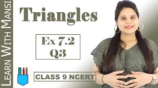 Class 9 Maths  Chapter 7  Exercise 72 Q3  Triangles  NCERT [upl. by Ahsyia]