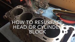 How to Resurface Head or Cylinder Block [upl. by Amelie]