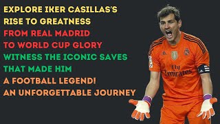 Iker Casillas From Real Madrid to World Cup Glory  Iconic Saves amp Legendary Goalkeeper Career [upl. by Clevey]