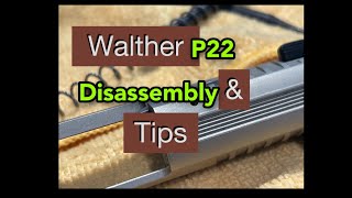 WALTHER P22 DISASSEMBLY amp TIPS [upl. by Zephan823]