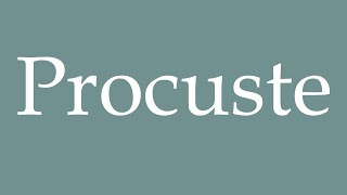 How to Pronounce Procuste Procrustes Correctly in French [upl. by Pisarik]