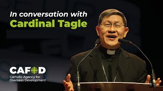 In conversation with Cardinal Tagle  CAFOD [upl. by Cicenia]