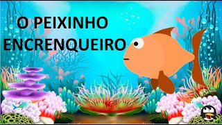 O PEIXINHO ENCRENQUEIRO  HISTÓRIA INFANTIL  AMIZADE  VÍDEO INTERATIVO  EDUCACIONAL [upl. by Mori]