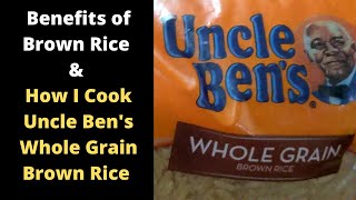 Benefits of Brown Rice and How I Cook Uncle Bens Whole Grain Brown Rice [upl. by Aneekahs]