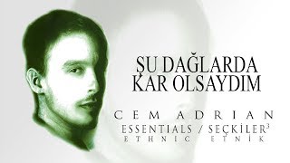 Cem Adrian  Şu Dağlarda Kar Olsaydım Official Audio [upl. by Jola384]