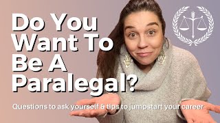 Do You Want To Be A Paralegal Questions to ask yourself amp tips to jumpstart your Paralegal career [upl. by Lana]