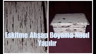 Eskitme Ahşap Boyama Nasıl Yapılır [upl. by Henarat785]