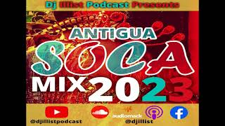 Antigua Soca Mix 2023 Mixed By Dj Illist [upl. by Kenton]