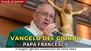 VANGELO DI OGGI Venerdì 26 Gennaio 2024 ❤️ commentato da Papa Francesco [upl. by Enyalb]