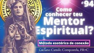 94 MENTOR ESPIRITUAL como conhecer e contatar [upl. by Healy221]