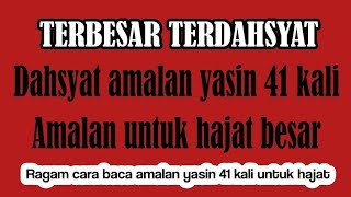 TERBESAR Yasin 41 Kali untuk Hajat Besar  Ragam Cara Baca Yasin 41 Kali untuk Hajat [upl. by Horatia]