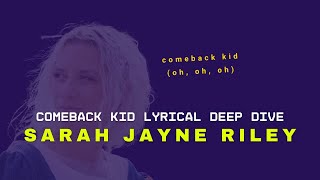 Comeback Kid Oh Oh Oh Lyrical Deep Dive with Sarah Jayne Riley [upl. by Revilo]