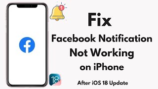 Fix Facebook Notifications Not Working on iPhone after iOS 18 Update [upl. by Hoffman]