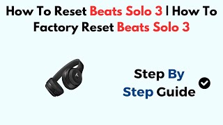 How To Reset Beats Solo 3  How To Factory Reset Beats Solo 3 [upl. by Anirbus799]