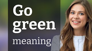 Go Green Understanding a Key EcoFriendly Phrase [upl. by Odnomar]