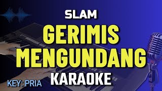 GERIMIS MENGUNDANG KARAOKE  SLAM  NADA PRIA [upl. by Darce]