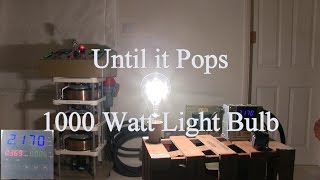 Until it Pops  1000 Watt Light Bulb [upl. by Tik967]