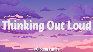 Ed Sheeran  Thinking Out Loud Lyric Video  James Arthur Lewis Capaldi [upl. by Trillbee]