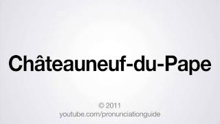 How to Pronounce ChâteauneufduPape [upl. by Bever]