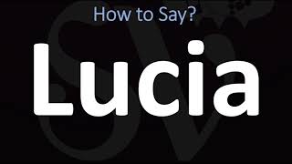 How to Pronounce Lucia CORRECTLY [upl. by Margalo]