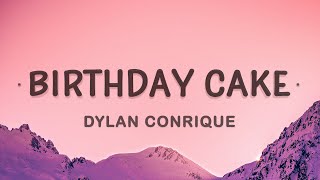 Dylan Conrique  Birthday Cake Lyrics [upl. by Serdna]