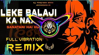 Leke Balaji Ka Naam Dj Remix Hard Bass  Hindu Song  Vibration Mix  Dj Parveen Saini Mahendergarh [upl. by Myrlene]