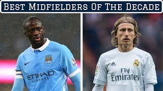 7 Greatest Midfielders of the Decade [upl. by Olwena]