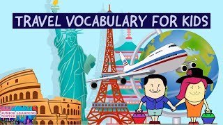 Travel Vocabulary for Kids Travel Vocabulary with Pictures  Junior Learning Center [upl. by Aes]