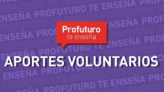 ¿Qué son los aportes voluntarios ProfuturoTeEnseña [upl. by Ark]