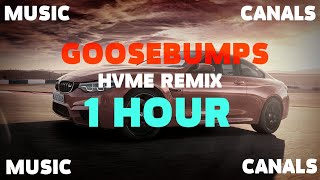 Travis Scott  Goosebumps HVME Remix  1 HOUR [upl. by Clovis]