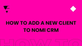 How to add a new client to Nomi CRM [upl. by Nospmis]