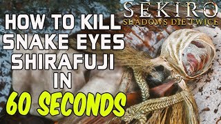 SEKIRO BOSS GUIDES  How To Easily Kill Snake Eyes Shirafuji In 60 Seconds [upl. by Stoat800]