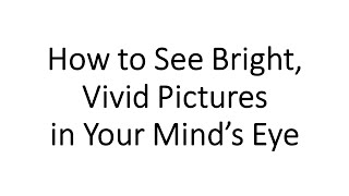 How to See Bright Vivid Images in Your Minds Eye Image Streaming [upl. by Aisyat]